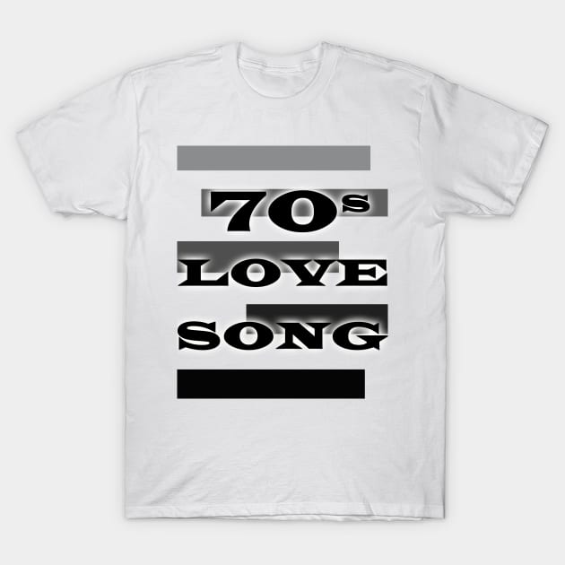 70 Love Song Shirt T-Shirt by FilmfyShop